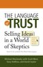 The Language of Trust: Selling Ideas in a World of Skeptics
