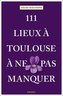 111 Lieux à Toulouse à ne pas manquer