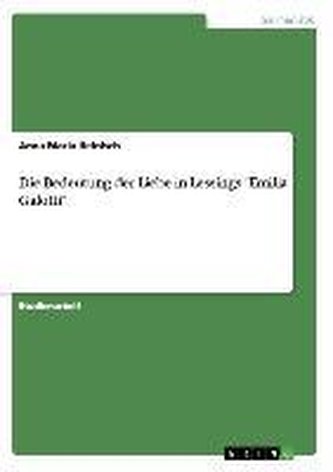 Die Bedeutung der Liebe in Lessings \"Emilia Galotti\"