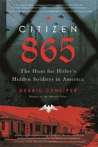 Citizen 865 : The Hunt for Hitler´s Hidden Soldiers in America Citizen 865 : The Hunt for Hitler´s Hidden Soldiers in America