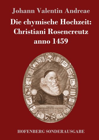 Die chymische Hochzeit: Christiani Rosencreutz anno 1459