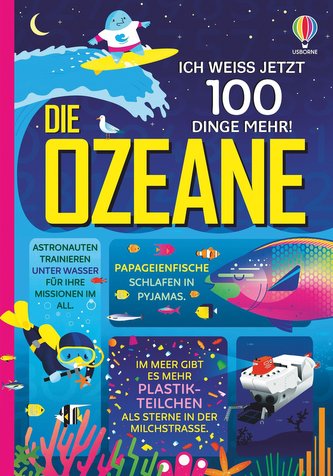 Ich weiß jetzt 100 Dinge mehr! Die Ozeane
