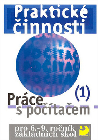 Praktické činnosti Práce s počítačem 1 Praktické činnosti Práce s počítačem 1