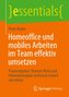 Homeoffice und mobiles Arbeiten im Team effektiv umsetzen