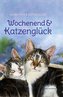 Wochenend & Katzenglück