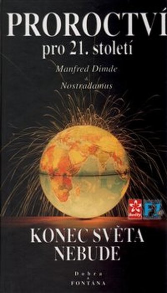 Proroctví pro 21. století - Konec světa nebude Proroctví pro 21. století - Konec světa nebude