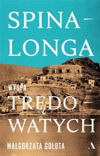 Spinalonga. Wyspa trędowatych Spinalonga. Wyspa trędowatych