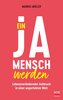 Ein Ja-Mensch werden
