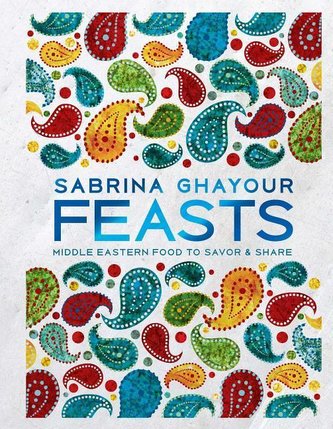 Feasts: Middle Eastern Food to Savor & Share