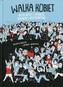 Walka Kobiet 150 lat bitwy o wolność, równość i siostrzeństwo