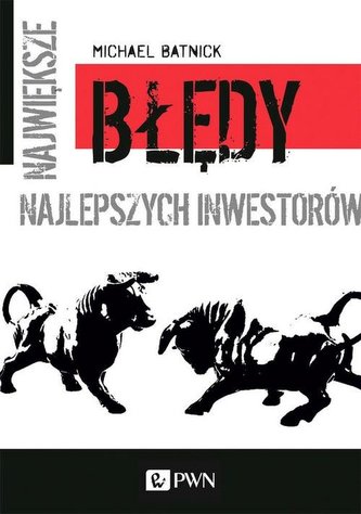 Największe błędy najlepszych inwestorów Największe błędy najlepszych inwestorów