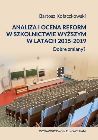 Analiza i ocena reform w szkolnictwie wyższym w latach 2015-2019. Dobre zmiany?