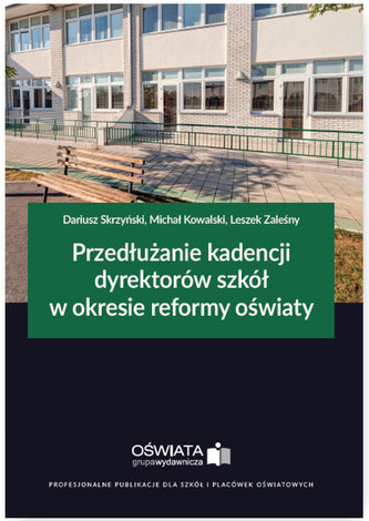 Przedłużanie kadencji dyrektorów szkół w okresie reformy oświaty