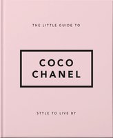 The Little Guide to Coco Chanel : Style to Live By