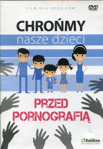 Chrońmy nasze dzieci przed pornografią