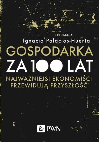 Gospodarka za 100 lat Gospodarka za 100 lat