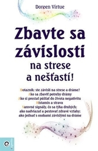 Zbavte sa závislosti na strese a nešťastí!