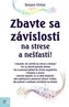 Zbavte sa závislosti na strese a nešťastí!