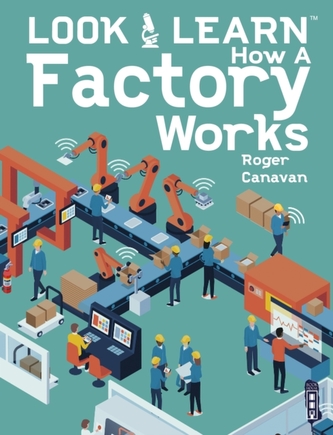 Look & Learn: How A Factory Works