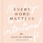 Every Word Matters