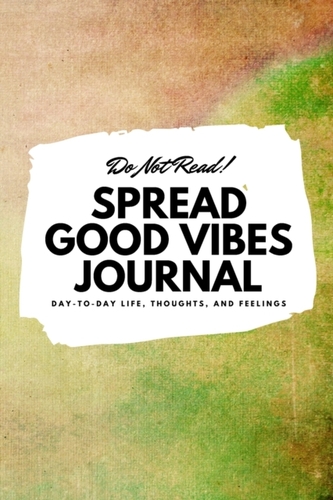 Do Not Read! Spread Good Vibes Journal