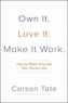 Own It. Love It. Make It Work.: How to Make Any Job Your Dream Job