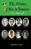 The History of Chess in Jamaica Volume I (1834-1978)
