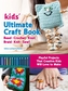 Kids' Ultimate Craft Book
