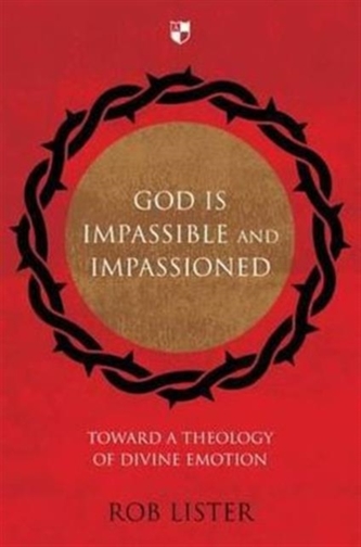God is Impassible and Impassioned