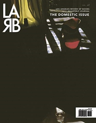 Los Angeles Review of Books Quarterly Journal: Domestic Issue