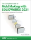 The Complete Guide to Mold Making with SOLIDWORKS 2021