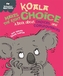 Koala Makes the Right Choice