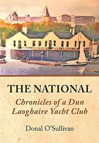 The National Chronicles of a Dun Laoghaire Yacht Club