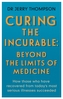 Curing the Incurable: Beyond the Limits of Medicine