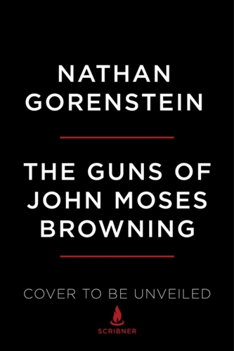 The Guns of John Moses Browning