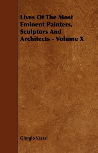Lives Of The Most Eminent Painters, Sculptors And Architects - Volume X