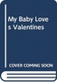 My Baby Loves Valentine's Day