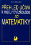 Přehled učiva k maturitní zkoušce z matematiky