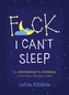F*ck, I Can't Sleep