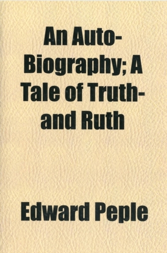 An Auto-Biography; A Tale of Truth- And Ruth