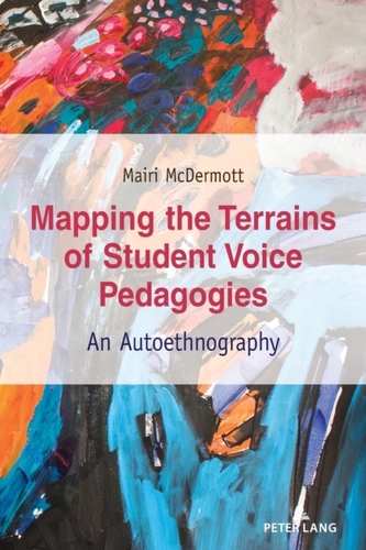 Mapping the Terrains of Student Voice Pedagogies
