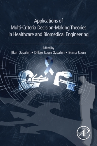 Applications of Multi-Criteria Decision-Making Theories in Healthcare and Biomedical Engineering