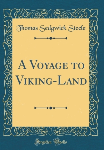 A Voyage to Viking-Land (Classic Reprint)