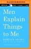 MEN EXPLAIN THINGS TO ME