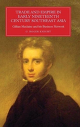 Trade and Empire in Early Nineteenth-Century Southeast Asia