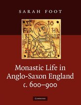 Monastic Life in Anglo-Saxon England, c.600-900