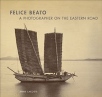 Felice Beato - A Photographer on the Easter Road