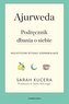 Ajurweda. Podręcznik dbania o siebie
