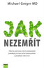 Jak nezemřít - Objevte potraviny, které prokazatelně pomáhají prevenci před onemocněním a prodlouží vám život