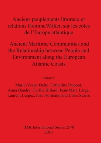 Anciens peuplements littoraux et relations Homme/Milieu sur les cotes de l'Europe Atlantique / Ancient Maritime Communit